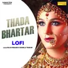 About Thada Bhartar Lofi Song